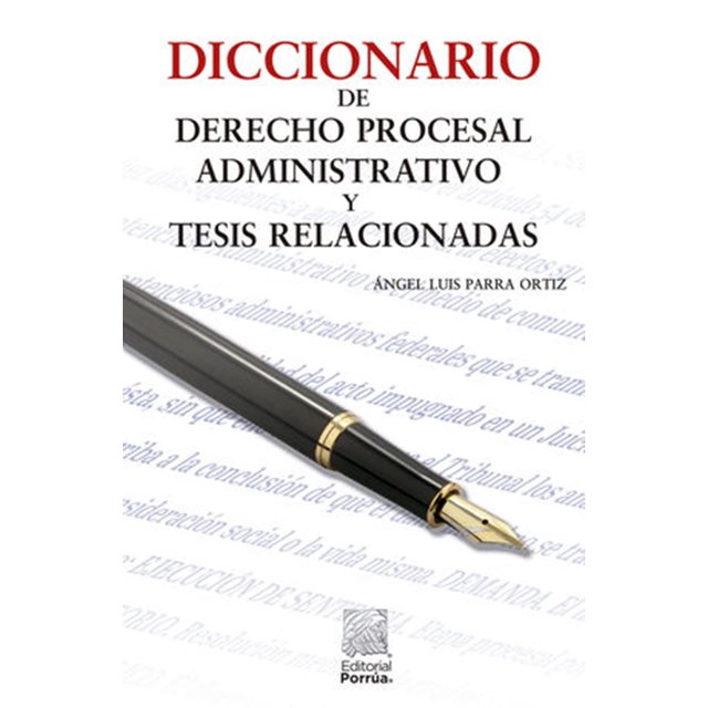 Diccionario de derecho procesal administrativo y tesis relacionadas Editorial Porrúa 9786070936838