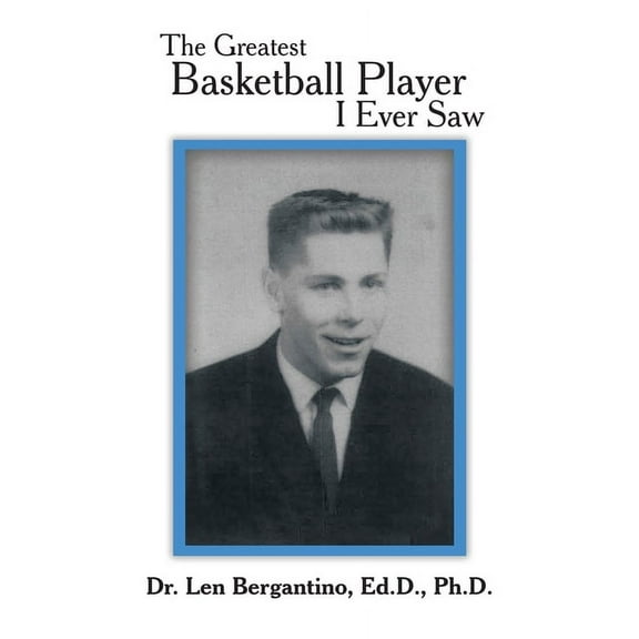 The Greatest Basketball Player I Ever Saw (Paperback)
