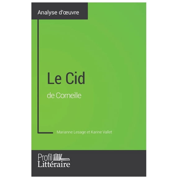 Le Cid de Corneille (Analyse approfondie): Approfondissez votre lecture des romans classiques et modernes avec Profil-Li, (Paperback)
