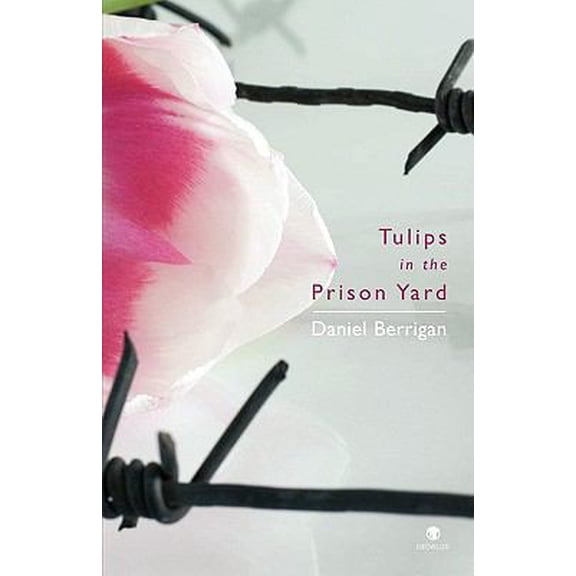 Pre-Owned Tulips in the Prison Yard: Selected Poems of Daniel Berrigan (Paperback) 1873790244 9781873790243