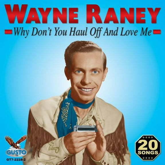 Wayne Raney - Why Don't You Haul Off and Love Me - Music & Performance - CD