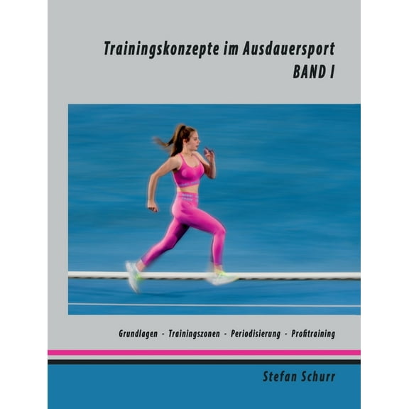 Trainingskonzepte im Ausdauersport: Band 1: Physiologie - Traininingszonen - Periodisierung - Profitraining, (Paperback)