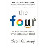 SCOTT GALLOWAY The Four : The Hidden DNA of Amazon, Apple, Facebook, and Google (Paperback)