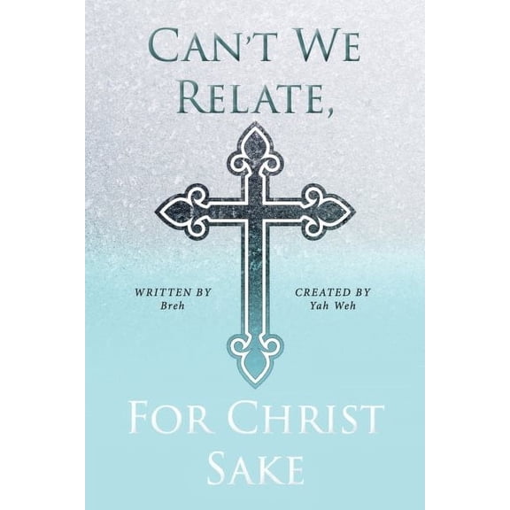 Can't We Relate, For Christ Sake (Paperback)
