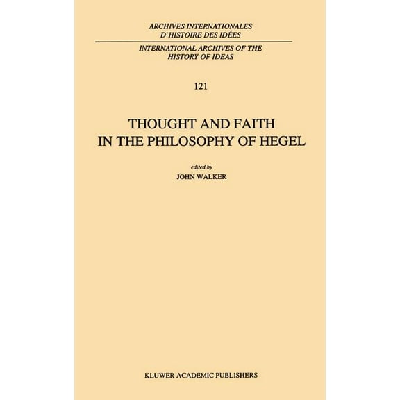 International Archives of the History of Thought and Faith in the Philosophy of Hegel, Book 121, (Hardcover)