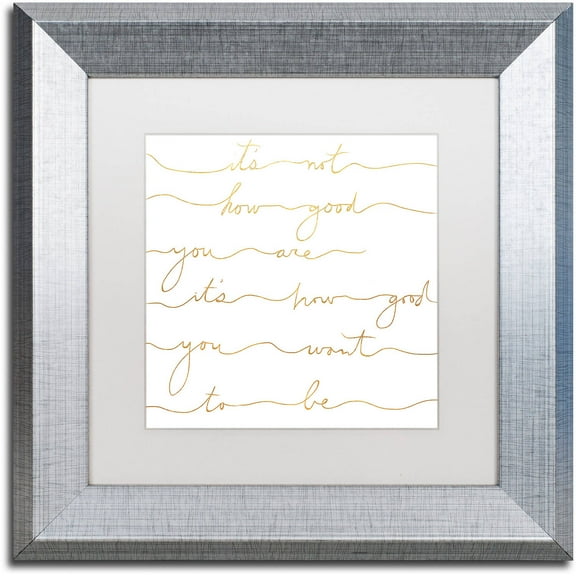 Trademark Fine Art "How Good Gold" Canvas Art by Lisa Powell Braun, White Matte, Silver Frame