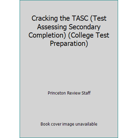 Cracking the TASC (Test Assessing Secondary Completion) (College Test Preparation) [Paperback - Used]