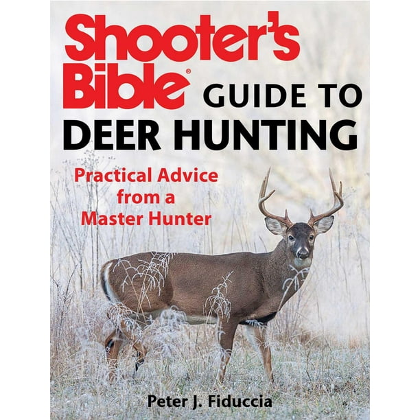 Shooter's Bible Guide to Deer Hunting A Master Hunter's Tactics on