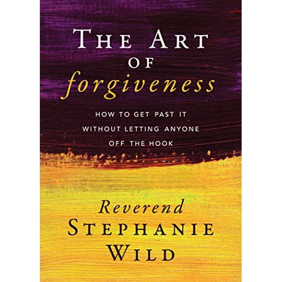Pre-Owned The Art of Forgiveness: How to Get Past It Without Letting Anyone Off the Hook (Paperback) 1683507657 9781683507659