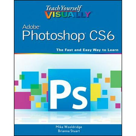 Teach Yourself Visually Adobe Photoshop Cs6