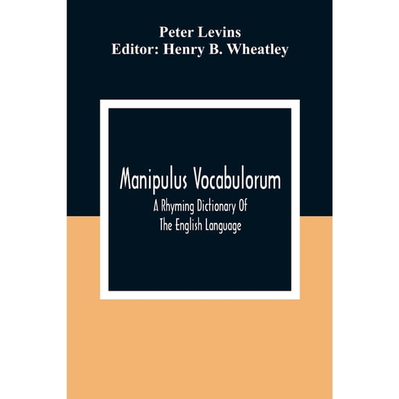 Manipulus Vocabulorum: A Rhyming Dictionary Of The English Language, (Paperback)