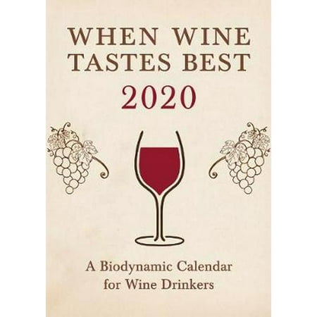 When Wine Tastes Best: a Biodynamic Calendar for Wine (Best Calendar For Windows 7)