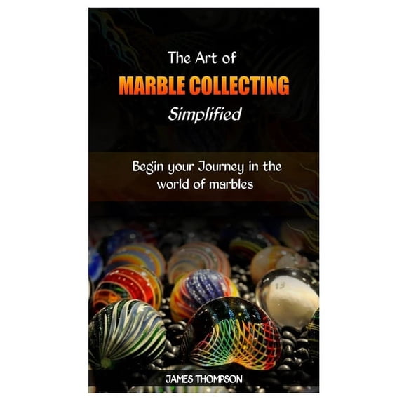 The Art of Marble Collecting Simplified (Paperback)
