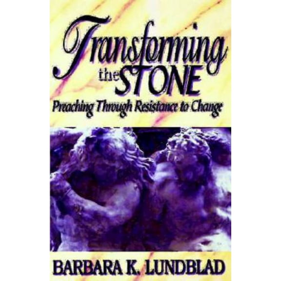Pre-Owned Transforming the Stone: Preaching Through Resistance to Change (Paperback) 0687096138 9780687096138