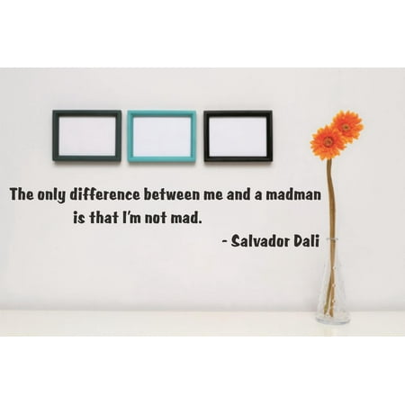 Mad Custom Cherry - Custom Designs The Only Difference Between Me And A Madman Is That I'm Not Mad. Salvador Dali Quote 5x22