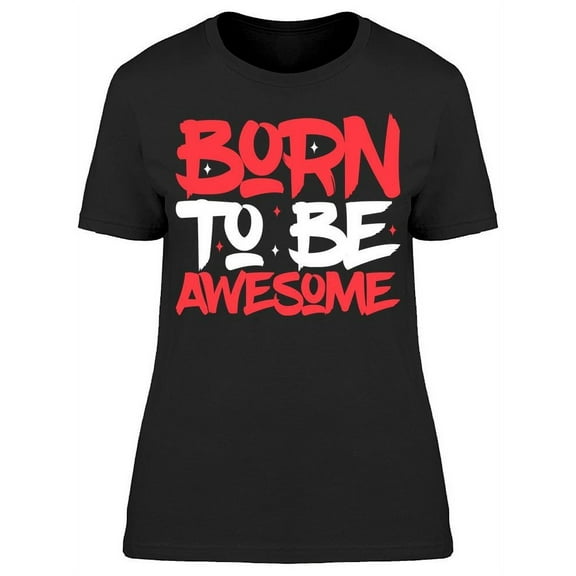 I'm Just To Awesome T-Shirt Women -Image by Shutterstock, Female Large