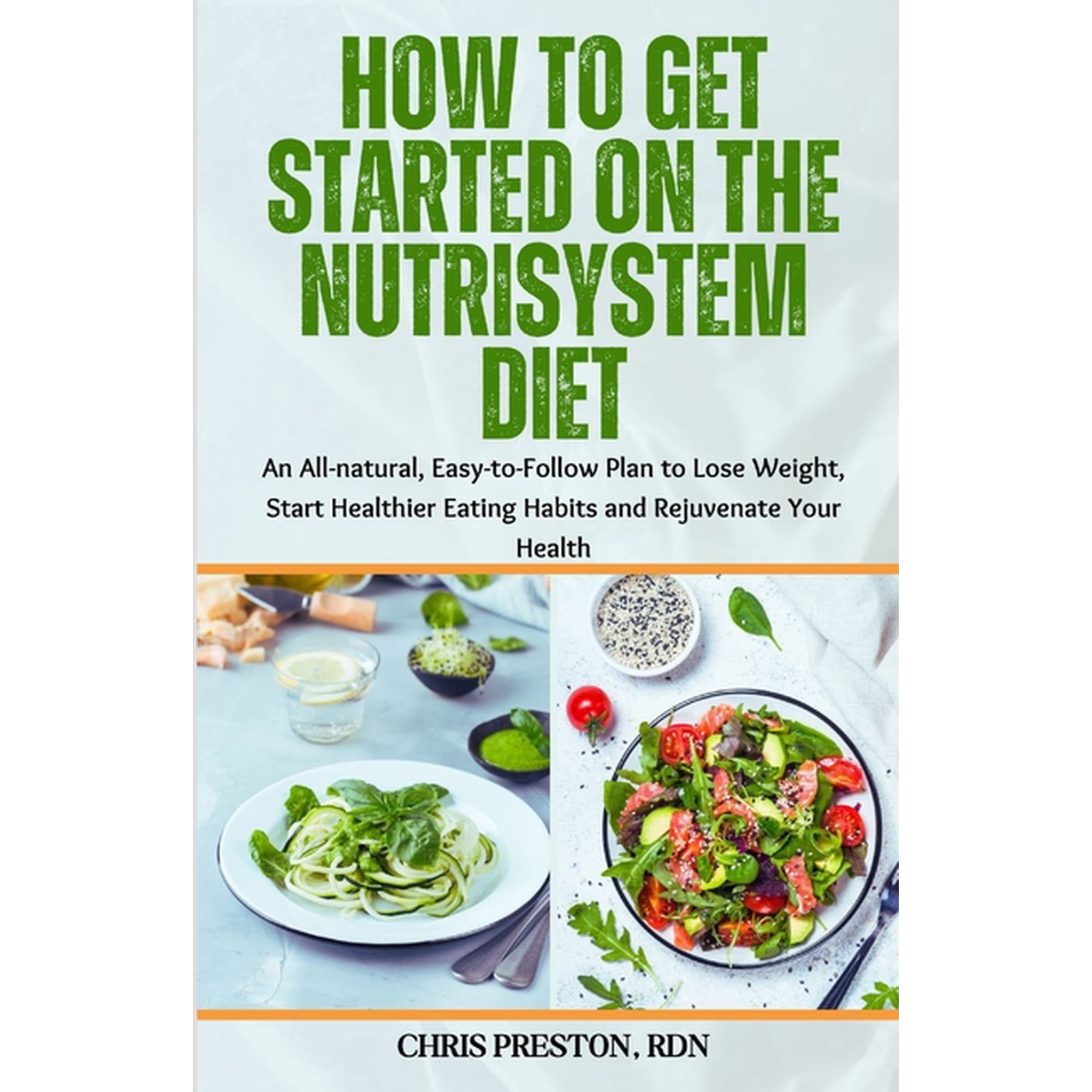 How to Get Started on the Nutrisystem Diet: An All-natural, Easy-to-Follow Plan to Lose Weight, Start Healthier Eating H, (Paperback)