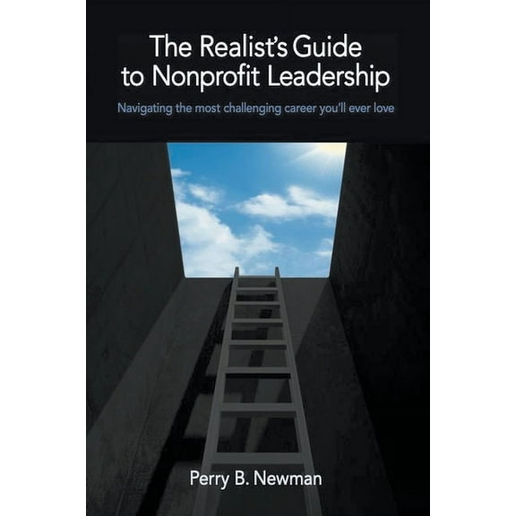 The Realist's Guide to Nonprofit Leadership, (Paperback)