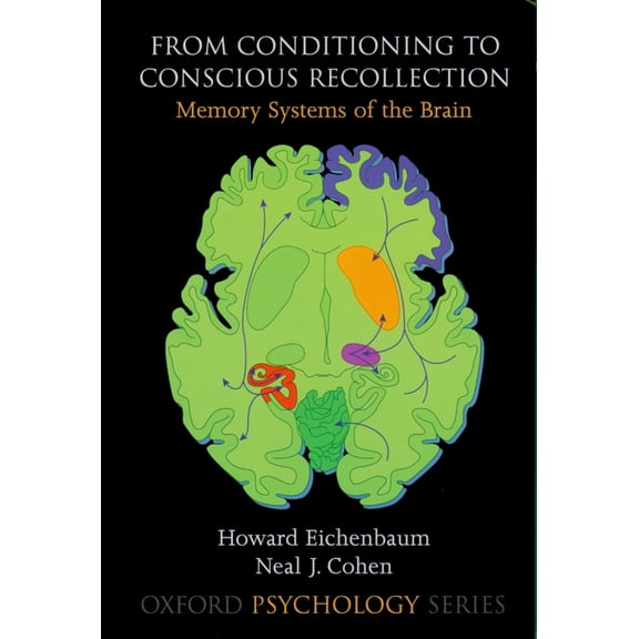 Oxford Psychology From Conditioning to Conscious Recollection: Memory Systems of the Brain, Book 35, (Paperback)