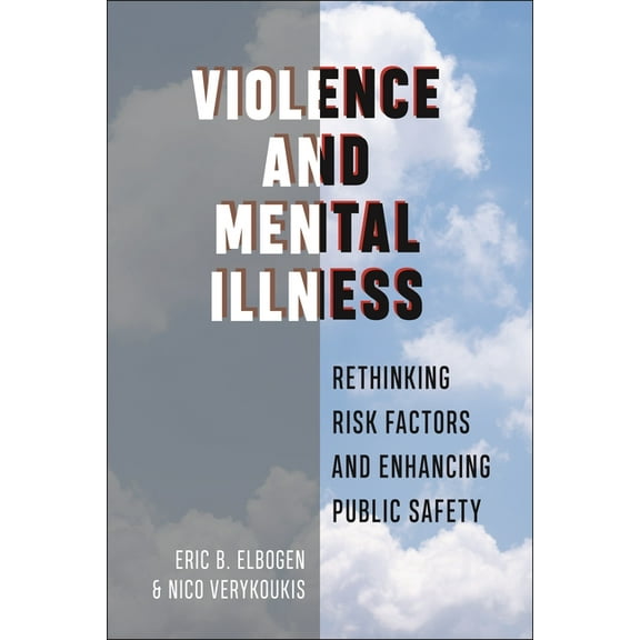 Psychology and Crime Violence and Mental Illness: Rethinking Risk Factors and Enhancing Public Safety, Book 13, (Paperback)