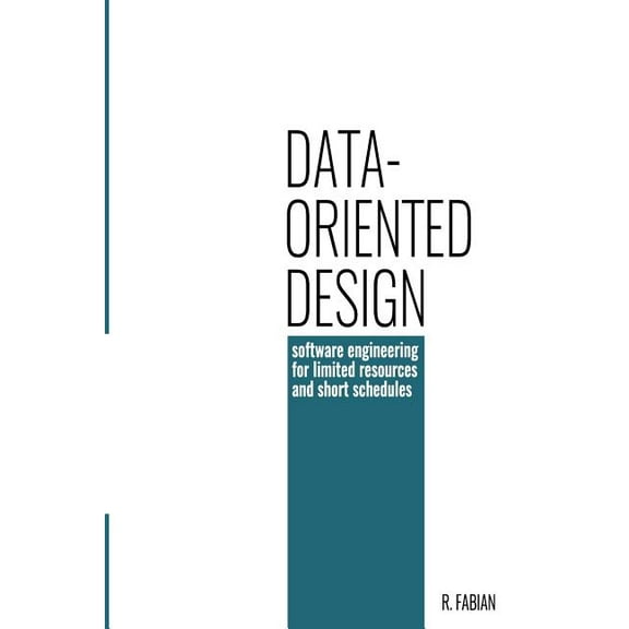 Data-oriented design: software engineering for limited resources and short schedules (Paperback)