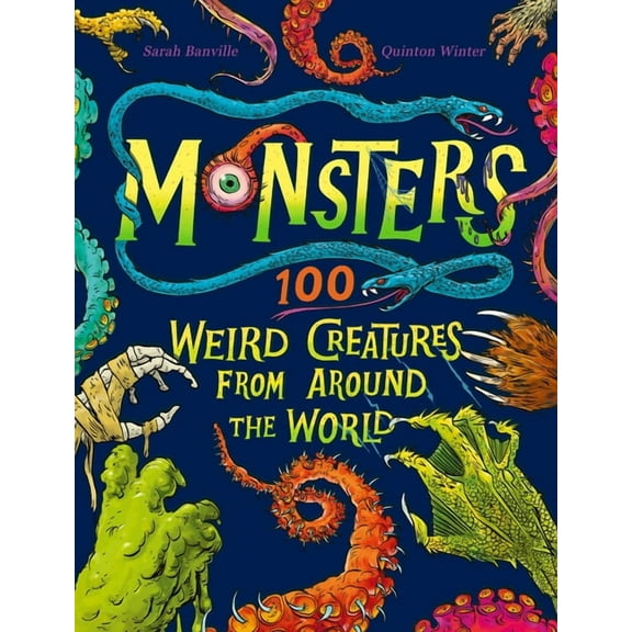 Monsters: 100 Weird Creatures from Around the World, (Hardcover)
