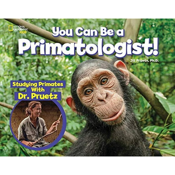 Vous Pouvez Tre Primatologue: Explorez Singes et Singes avec Dr. Jill Pruitz