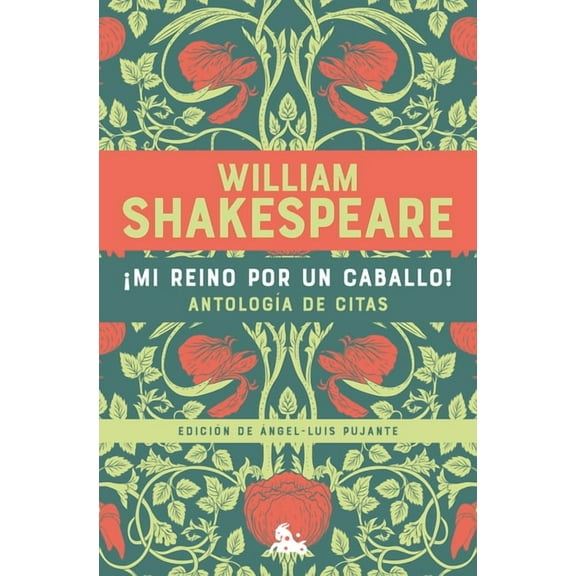 Â¡Mi Reino Por Un Caballo! AntologÃ­a de Citas de William Shakespeare / My Kingdom for a Horse! an Anthology of Quotes by , (Paperback)