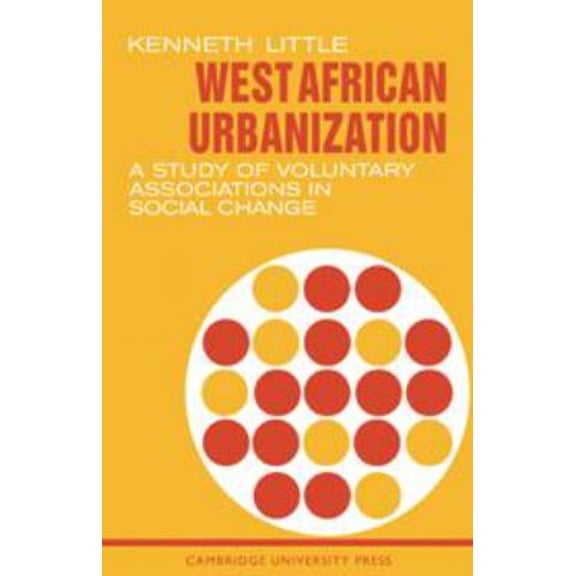 Pre-Owned West African Urbanization : A Study of Voluntary Associations in Social Change (Hardcover) 9780521055659