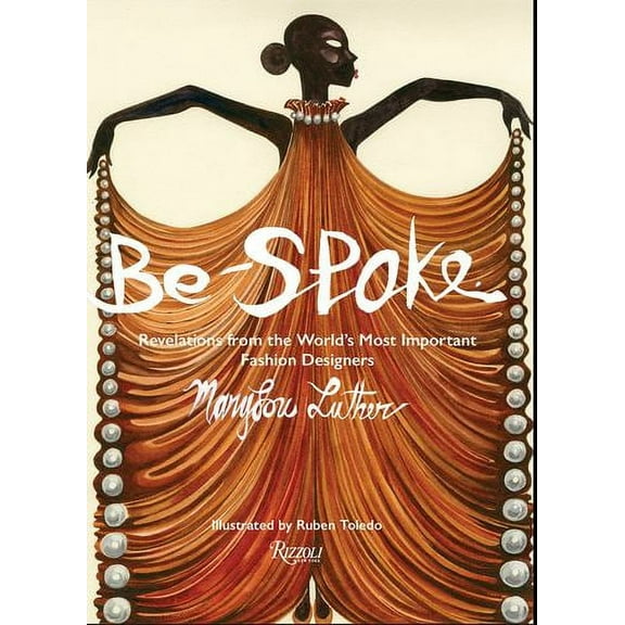 Be-Spoke : Revelations from the World's Most Important Fashion Designers (Hardcover)