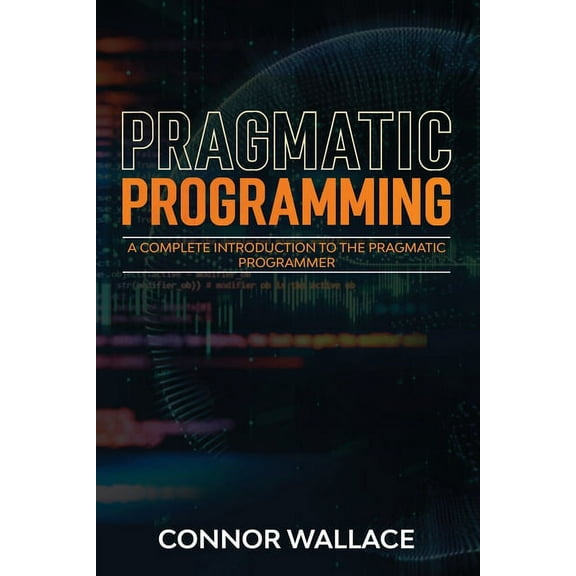 Pragmatic Programming: A Complete Introduction to the Pragmatic Programmer