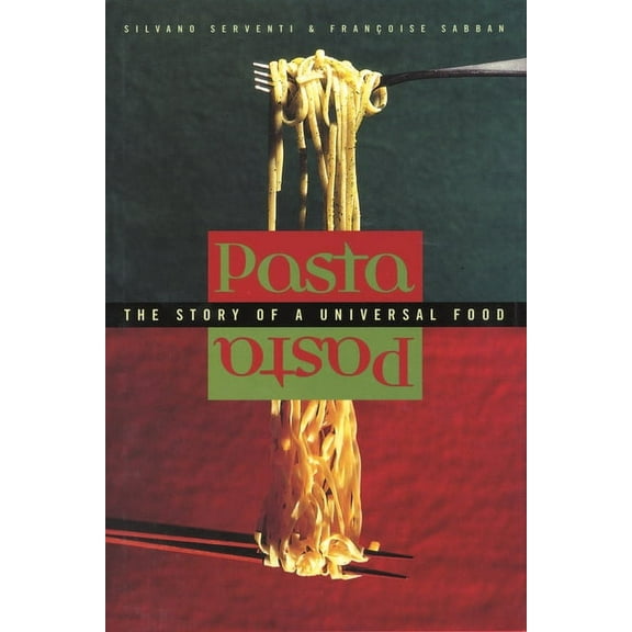 Arts and Traditions of the Table: Perspe Pasta: The Story of a Universal Food, (Hardcover)