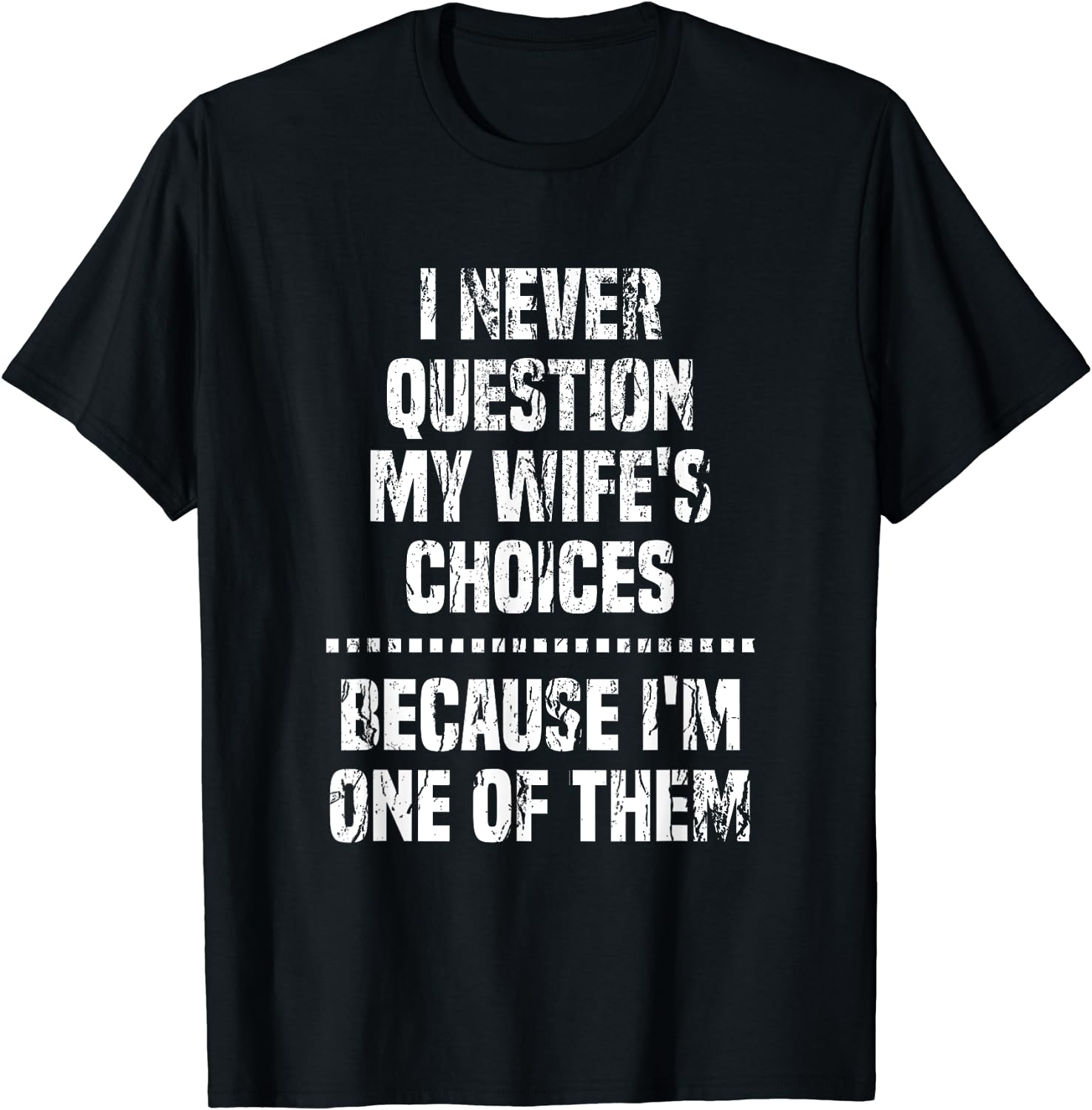 Funny Valentine Quote Men Clothes Gift from Wife for Husband T-Shirt