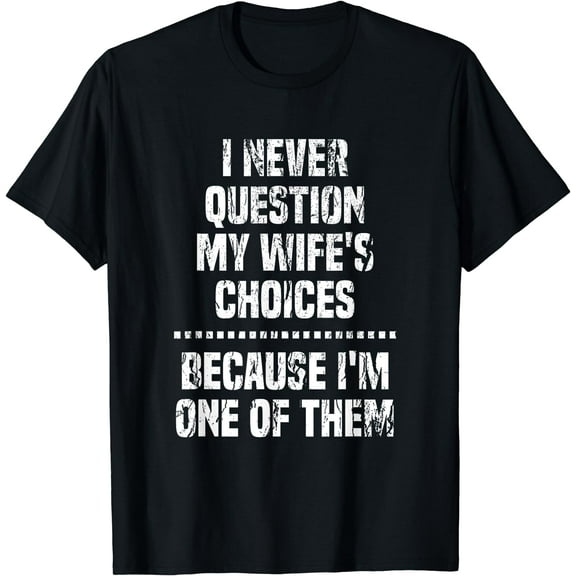 Funny Valentine Quote Men Clothes Gift from Wife for Husband T-Shirt