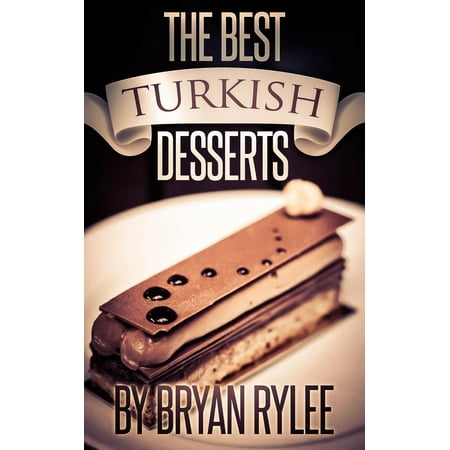 The Best Turkish Desserts - eBook (Best Food For Turkeys)