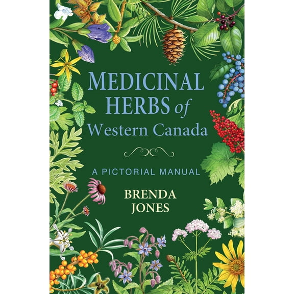Medicinal Herbs of Western Canada: A Pictorial Manual, (Paperback)