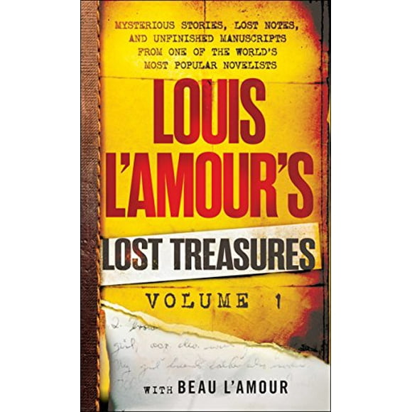 Louis L'Amour's Lost Treasures: Volume 1: Mysterious Stories, Lost Notes, and Unfinished Manuscripts from One of the World's Most Popular Novelists (Louis L'Amour's Lost Treasures)