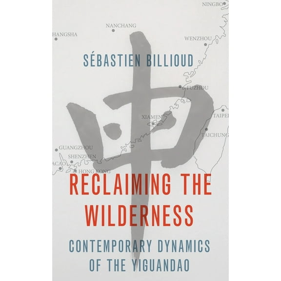 Reclaiming the Wilderness: Contemporary Dynamics of the Yiguandao, (Hardcover)