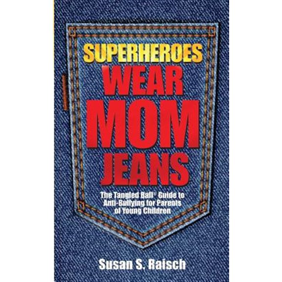 Pre-Owned Superheroes Wear Mom Jeans: The Tangled BallÂ® Guide to Anti-Bullying for Parents of Young Children: The Tangled Ball(R) Guide to Anti-Bullying for Parents of Paperback - USED