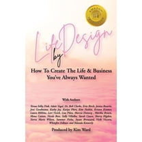 Life By Design: How To Create The Life and Business You've Always Wanted (Paperback)
