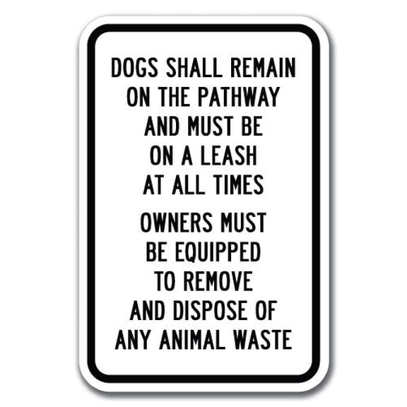 Dogs Shall Remain On The Pathways And Must Be On A Leash At All Times Owners Must Be Equipped Sign 12" x 18" Heavy Gauge Aluminum Signs