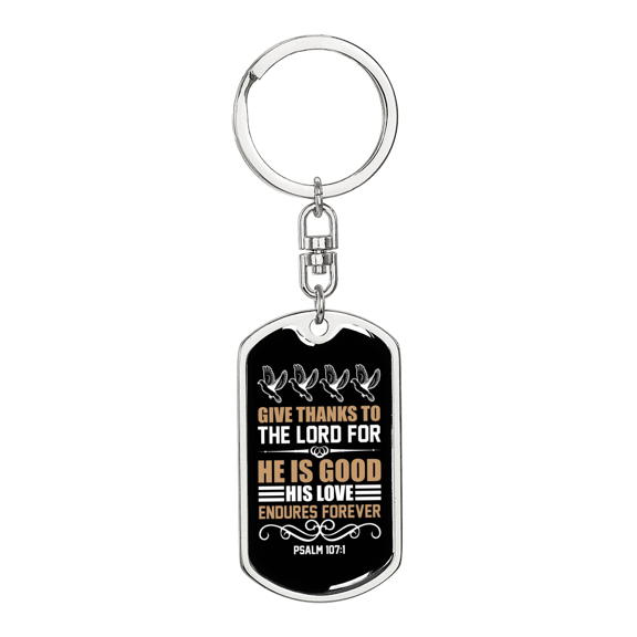 Give Thanks To Lord Psalm 107:1 Stainless Steel or 18k Gold Premium Swivel Dog Tag Keychain