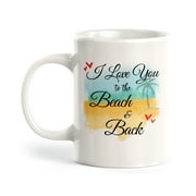 I Love You To The Beach And Back 11oz Plastic Coffee Mug