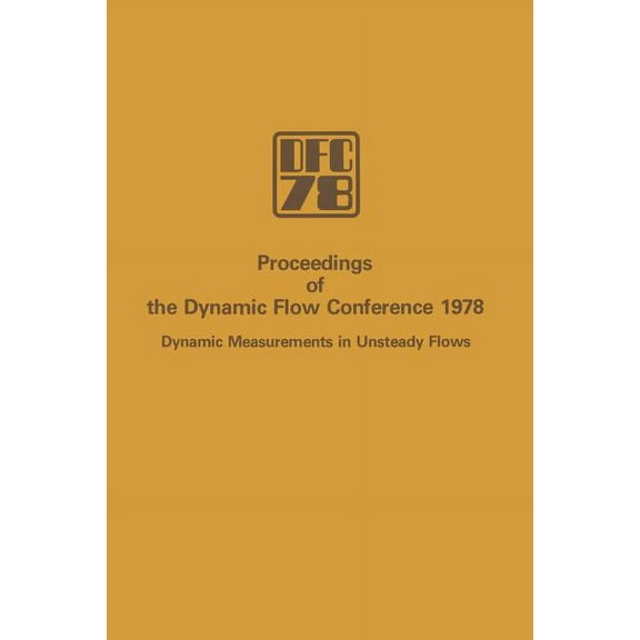 Proceedings of the Dynamic Flow Conference 1978 on Dynamic Measurements in Unsteady Flows, (Paperback)