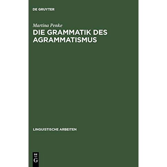 Die Grammatik des Agrammatismus (Linguistische Arbeiten) (German Edition)