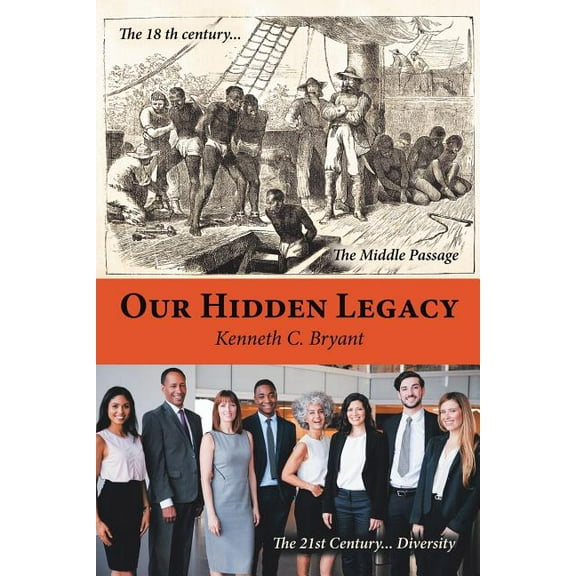 Our Hidden Legacy (Paperback) by Kenneth C Bryant