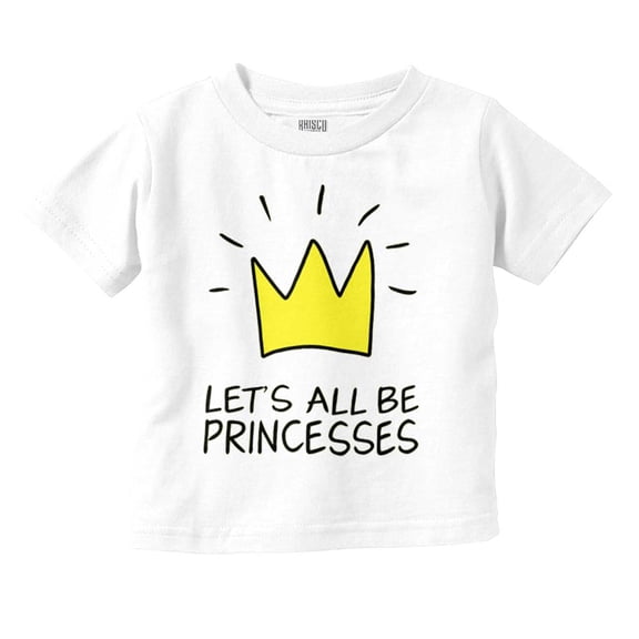 Lets All Be Princesses Crown Princess Youth T Shirt Tee Girls Infant Toddler Brisco Brands 12M