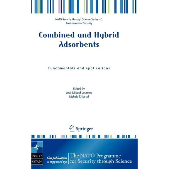 NATO Security Through Science Series C: Combined and Hybrid Adsorbents: Fundamentals and Applications, (Hardcover)