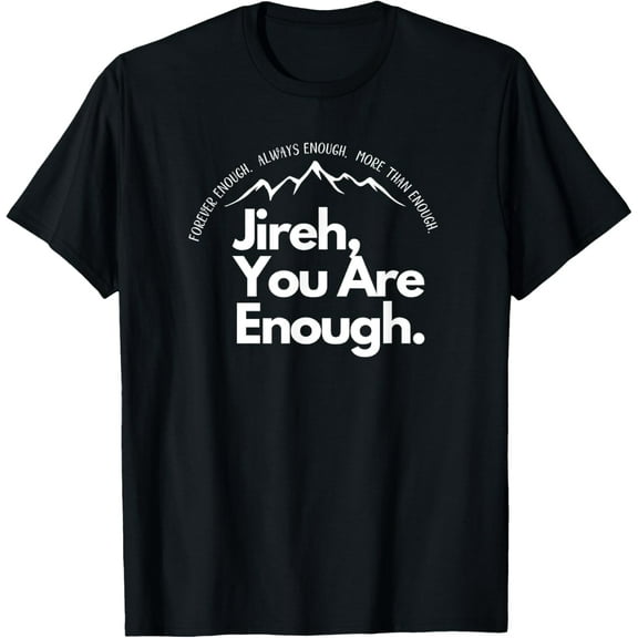 Jireh You Are Enough Christian Faith Worship Graphic T-Shirt Tops Tee