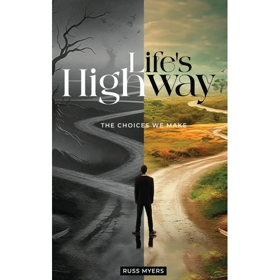 Life's Highway: The Choices We Make, (Hardcover)